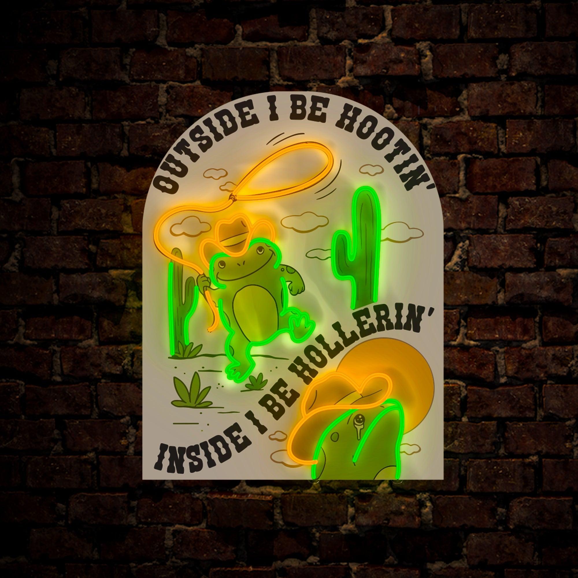 Outside I Be Hootin' Inside I Be Hollerin' Led Artwork Neon Sign